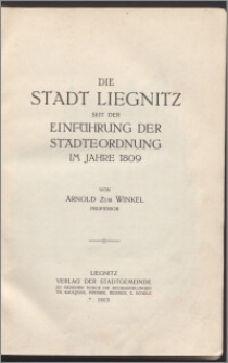 Die Stadt Liegnitz seit der Einführung der Städteordnung im Jahre 1809