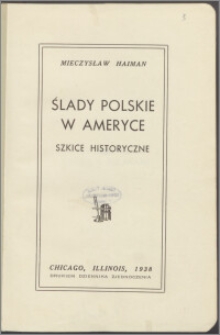 Ślady polskie w Ameryce : szkice historyczne