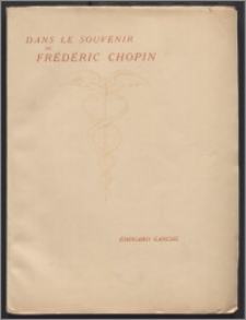 Dans le souvenir de Frédéric Chopin : le génie de Frédéric Chopin et la Pologne (...)