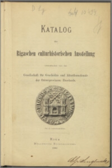Katalog der Rigaschen culturhistorischen Ausstellung