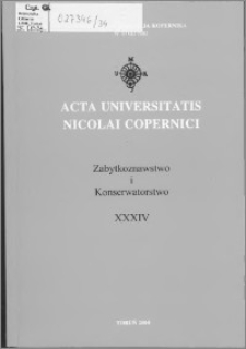 Acta Universitatis Nicolai Copernici. Nauki Humanistyczno-Społeczne. Zabytkoznawstwo i Konserwatorstwo, z. 34 (357), 2005