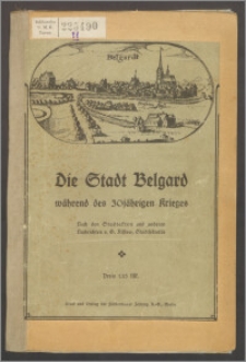 Der Stadt Belgard : während des 30jährigen Krieges : nach den Stadtakten und anderen Nachrichten