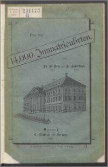 Von den 14 000 Immatriculirten Dorpats : Streifzüge in das "Album Academicum" der Kaiserlichen Universität Dorpat