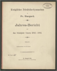 Königliches Friedrichs-Gymnasium zu Pr. Stargard. Jahres-Bericht über das Schuljahr Ostern 1892-1893
