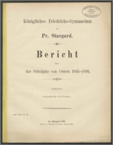 Königliches Friedrichs-Gymnasium zu Pr. Stargard. Jahres-Bericht über das Schuljahr Ostern 1895-1896