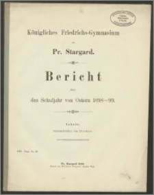 Königliches Friedrichs-Gymnasium zu Pr. Stargard. Bericht über das Schuljahr von Ostern 1898-99