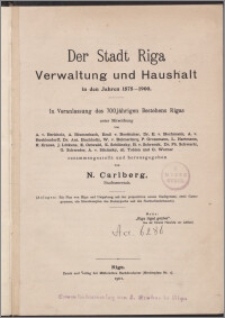 Der Stadt Riga Verwaltung und Haushalt in den Jahren 1878-1900 : in Veranlassung des 700-jährigen Bestehens Rigas