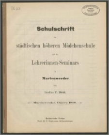 Schulschrift der städtischen höheren Mädchenschule und des Lehrerinnen-Seminars in Marienwerder, ostern 1898