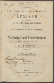 Allgemeines Schriftsteller- und Gelehrten- Lexikon der Provinzen Livland, Esthland und Kurland : Nachträge und Fortsetzungen. Bd. 1, Nachträge A-K