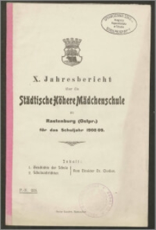 X. Jahresbericht über die Städtische Evangelische Höhere Mädchenschule zu Rastenburg (Ostpr.) für das Schuljahr 1908/09