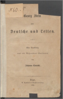 Georg Stein oder Deutsche und Letten : eine Erzählung aus der Gegenwart Kurlands