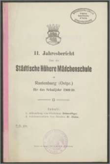11. Jahresbericht über die Städtische Höhere Mädchenschule zu Rastenburg (Ostpr.) für das Schuljahr 1909/10