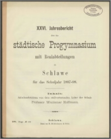 XXVI. Jahresbericht über das städtische Progymnasium mit Realabteilungen zu Schlawe für das Schuljahr 1897-98