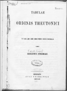 Tabulae ordinis Theutonici : ex tabularii regii Berolinensis codice potissimum