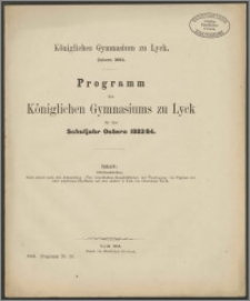 Königliches Gymnasium zu Lyck. Ostern 1884. Programm des Königlichen Gymnasiums zu Lyck für das Schuljahr Ostern 1883/84