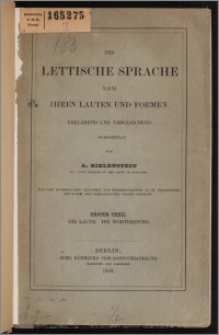 Die Lettische Sprache nach ihren Lauten und Formen erklärend und Vergleichend Th. 1, Die Laute, die Wortbildung