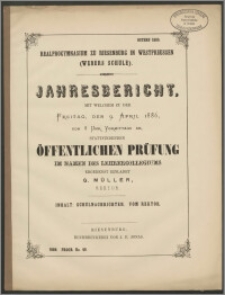 Realprogymnasium zu Riesenburg in Westpreussen (Webers Schule). Jahresbericht, mit welchem zu der Freitag, den 9. April 1886
