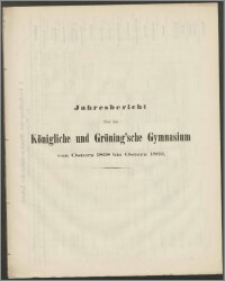 Jahresbericht über das Königliche und Gröning'sche Gymnasium von Ostern 1868 bis Ostern 1869