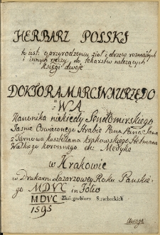 Herbarz Polski, To iest O Przyrodzeniv Zioł Y Drzew Rozmaitych, Y Innych Rzeczy Do Lekarztw Należących, Księgi Dwoie