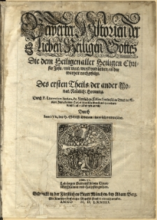 Bewerter Historien der Lieben Heiligen Gottes die dem Heiligen aller Heiligen Christo Jesu […] : Durch F. Laurentium Surium, &c. netulich zu Sollen Lateinisch in Truck vertertiget […]. Des ersten Theils, der ander Monat, Nemlich: Hornung