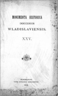 Monumenta Historica Dioeceseos Wladislaviensis. T. 25