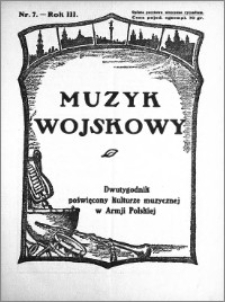 Muzyk Wojskowy. Dwutygodnik poświęcony kulturze muzycznej w Armji Polskiej 1928.04.01 R.3 nr 7