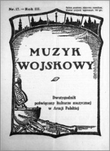 Muzyk Wojskowy. Dwutygodnik poświęcony kulturze muzycznej w Armji Polskiej 1928.09.01 R.3 nr 17