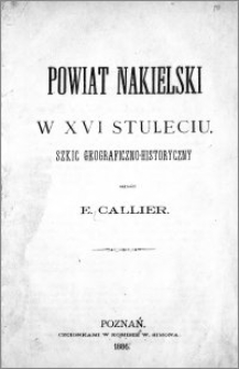 Powiat Nakielski w XVI stuleciu : szkic geograficzno-historyczny
