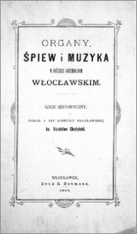 Organy, śpiew i muzyka w kościele katedralnym włocławskim : szkic historyczny