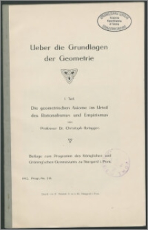 Ueber die Grundlagen der Geometrie I. Teil. Die geometrischen Axiome im Urteil des Rationalismus und Empirismus