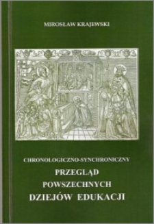 Chronologiczno-synchroniczny przegląd powszechnych dziejów edukacji : wraz z aspektami prawnymi