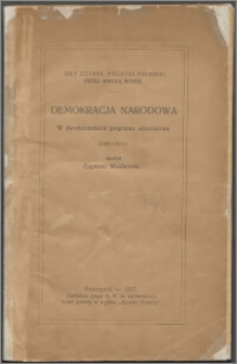 Demokracja Narodowa : w dwudziestolecie programu stronnictwa (1897-1917)