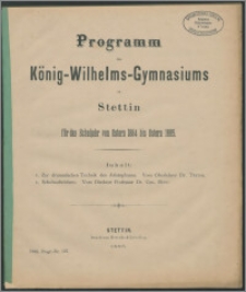 Programm des König-Wilhelms-Gymnasiums zu Stettin für das Schuljahr von Ostern 1884 bis Ostern 1885