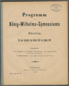 Programm des König-Wilhelms-Gymnasiums zu Stettin für das Schuljahr von Ostern 1886 bis Ostern 1887