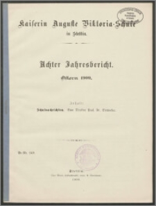 Kaiserin Auguste Viktoria-Schule in Stettin. Achter Jahresbericht. Ostern 1909
