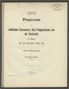 XXXVIII. Programm des städtischen Gymnasiums, Real-Progymnasiums und der Realschule zu Stolp für das Schuljahr 1894-95