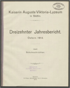 Kaiserin Auguste Viktoria-Lyzeum in Stettin. Dreizehnter Jahresbericht. Ostern 1914