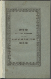 Lettere militari con un piano di riforma dell'esercito Polacco del re Giovanni Sobiescki ed altre de'suoi segretari italiani