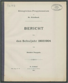 Königliches Progymnasium zu Pr. Friedland. Bericht über das Schuljahr 1903/1904