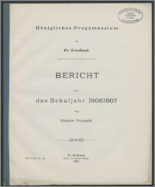 Königliches Progymnasium zu Pr. Friedland. Bericht über das Schuljahr 1906/1907