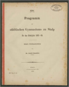 XXVI. Programm des städtischen Gymnasiums zu Stolp für das Schuljahr 1882-83