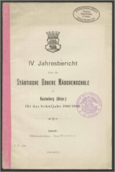 IV. Jahresbericht über die Städtische Höhere Mädchenschule zu Rastenburg (Ostpr.) für das Schuljahr 1902/1903
