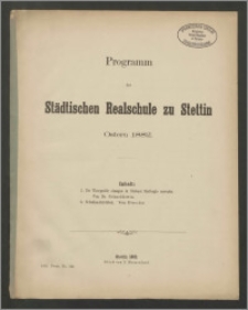 Programm der Städtischen Realschule zu Stettin. Ostern 1882