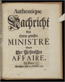 Authentique Nachricht Von Einem gewissen Ministre Wegen Der Pohlnischen Affaire, De Dato Warschau vom 10. Octobr. 1725.