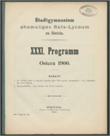 Stadtgymnasium ehemaliges Rats-Lyceum zu Stettin. XXXI. Program Ostern 1900