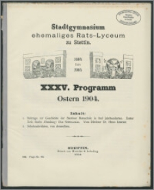 Stadtgymnasium ehemaliges Rats-Lyceum zu Stettin. XXXV. Programm Ostern 1904