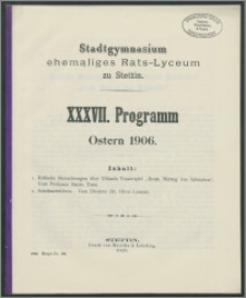 Stadtgymnasium ehemaliges Rats-Lyceum zu Stettin. XXXVII. Programm Ostern 1906