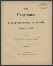 XX. Programm des Stadtgymnasiums zu Stettin Ostern 1889