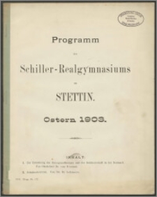 Programm des Schiller-Realgymnasiums zu Stettin. Ostern 1903