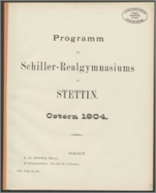 Programm des Schiller-Realgymnasiums zu Stettin. Ostern 1904